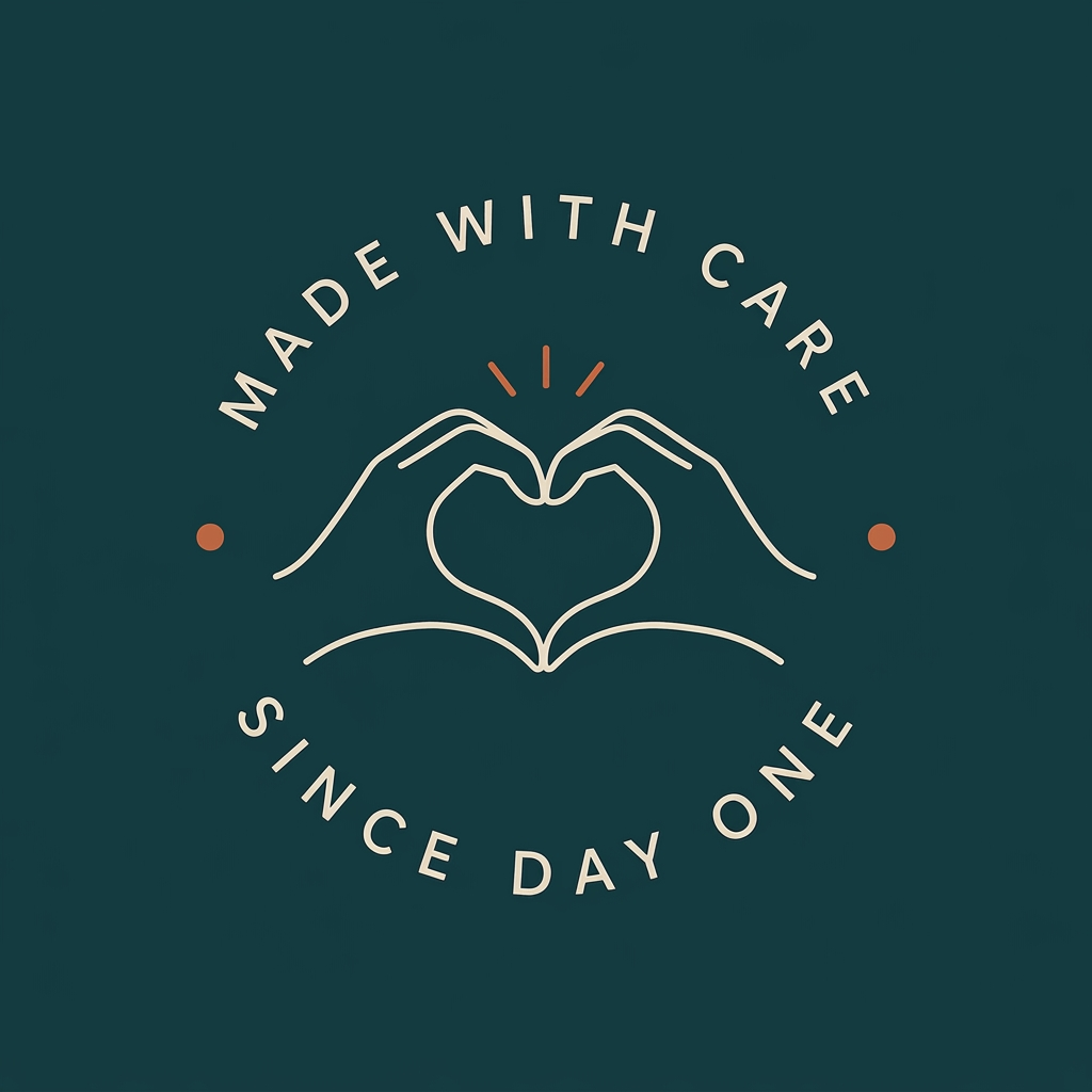 Made with care since day one